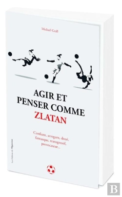 Bertrand.pt - Agir Et Penser Comme Zlatan Ibrahimovic