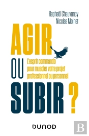 Agir Ou Subir ? L'Esprit Commando Pour Muscler Votre Projet Professionnel Ou Personnel