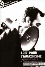 Agir Pour L'Anarchisme, L'Action Militante À La Fédération Anarchiste