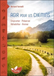 Agir Pour Les Chemins - Emprunter, Preserver, Rehabiliter, Animer