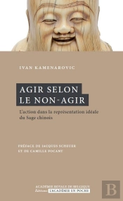 Agir Selon Le Non-Agir ; L'Action De La Representation Ideale Du Sage Chinois