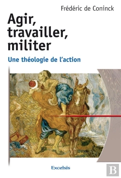 Bertrand.pt - Agir, Travailler, Militer ; Une Théologie De L'Action