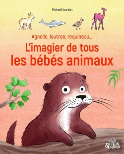 Bertrand.pt - Agnelle, Loutron, Requineau... L'Imagier De Tous Les Bébés Animaux