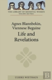 Agnes Blannbekin, Viennese Beguine: Life And Revelations