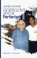 Agnes I. Numer - God'S Love Must Be Perfected