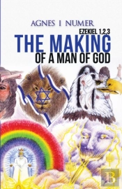 Agnes I. Numer - The Making Of A Man Of God