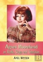 Agnes Moorehead On Radio, Stage And Television