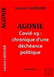 Agonie ; Covid-19 : Chronique D'Une Décheance Politique