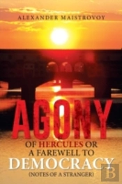 Agony Of Hercules Or A Farewell To Democracy (Notes Of A Stranger)