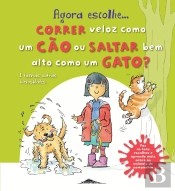 Agora Escolhe… Correr veloz como um Cão ou Saltar bem alto como um Gato?