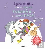 Agora Escolhe... Ter um Irmão Tubarão ou uma Irmã Raia?