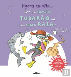 Bertrand.pt - Agora Escolhe... Ter um Irmão Tubarão ou uma Irmã Raia?