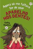 Agora Só Me Faltava Ter de Usar Um Aparelho nos Dentes!