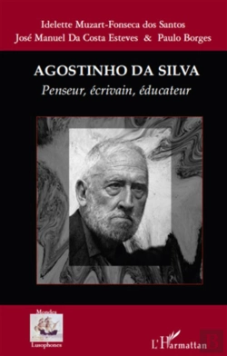 Bertrand.pt - Agostinho Da Silva ; Penseur, Écrivain, Éducateur