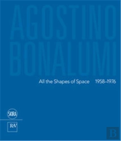 Bertrand.pt - Agostino Bonalumi All The Shapes Of Space 1958-1976 /Anglais