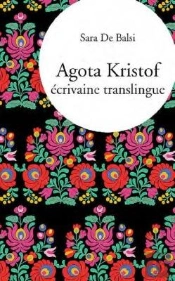 Agota Kristof, Écrivaine Translingue