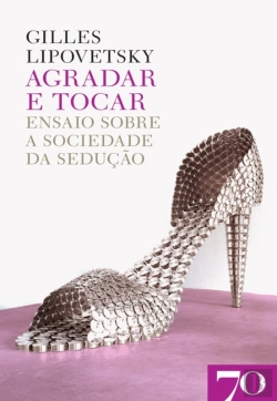 Bertrand.pt - Agradar E Tocar: Ensaio Sobre A Sociedade Da Sedução
