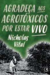 Agradeça Aos Agrotóxicos Por Estar Vivo