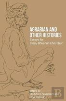 Agrarian And Other Histories Â€“ Essays For Binay Bhushan Chaudhuri