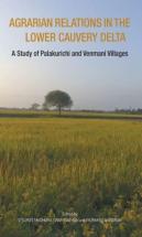 Agrarian Relations In The Lower Cauvery Delta Â€“ A Study Of Palakurichi And Venmani Villages
