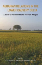Agrarian Relations In The Lower Cauvery Delta Â€“ A Study Of Palakurichi And Venmani Villages