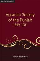 Agrarian Society Of The Punjab (1849-1901)