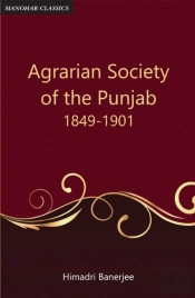 Agrarian Society Of The Punjab (1849-1901)