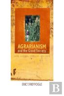 Agrarianism And The Good Society