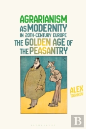 Agrarianism As Modernity In 20th-Century Europe