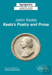 Agrégation Anglais 2022 : John Keats, 'Keats'S Poetry And Prose'