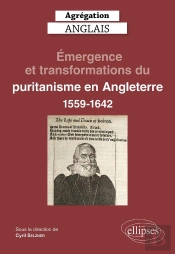 Agrégation Anglais 2023 : Émergence Et Transformations Du Puritanisme En Angleterre (1559-1642)