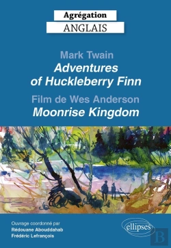 Bertrand.pt - Agrégation Anglais 2026 : Mark Twain. Adventures Of Huckleberry Finn Et Le Film De Wes Anderson, Moonrise Kingdom.