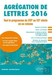 Agrégation De Lettres 2016 Tout Le Programme Du Xvie Siècle Au Xxe Siècle En Un Volume