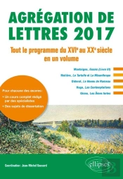 Agrégation De Lettres 2017. Tout Le Programme Du Xvie Au Xxe Siècle En Un Volume