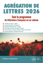 Agrégation De Lettres 2026. Tout Le Programme De Littérature Française En Un Volume : Chrétien De Troyes, Cligès ; François Rabelais, Pantagruel ; Antoinette Deshoulières, Poésies ; Alain-René Lesage