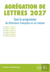 Agrégation De Lettres 2027 - Tout Le Programme De Littérature Française En Un Volume