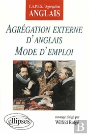 Agrégation Externe D'Anglais - Mode D'Emploi