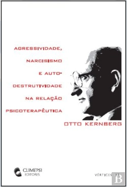 Bertrand.pt - Agressividade, Narcisismo e Autodestrutividade na Relação Psicoterapêutica