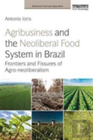 Agribusiness And The Neoliberal Food System In Brazil
