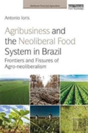 Agribusiness And The Neoliberal Food System In Brazil