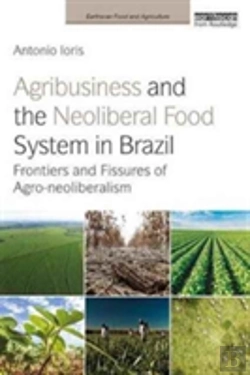 Bertrand.pt - Agribusiness And The Neoliberal Food System In Brazil