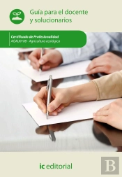 Agricultura Ecológica. Agau0108 - Guía Para El Docente Y Solucionarios