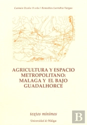 Agricultura Y Espacio Metropolitano. Málaga Y El Bajo Guadalhorce