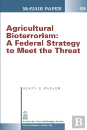 Agricultural Bioterrorism: A Federal Strategy To Meet The Threat (Mcnair Paper 65)