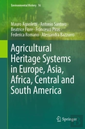Agricultural Heritage Systems In Europe, Asia, Africa, Central And South America