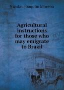 Agricultural Instructions For Those Who May Emigrate To Brazil