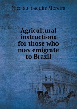 Bertrand.pt - Agricultural Instructions For Those Who May Emigrate To Brazil