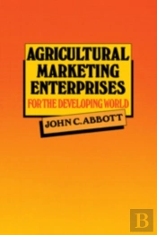 Agricultural Marketing Enterprises For The Developing World