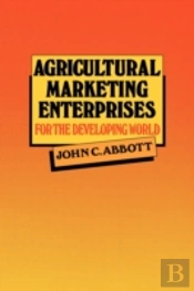 Agricultural Marketing Enterprises For The Developing World