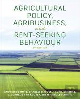 Agricultural Policy, Agribusiness, And Rent-Seeking Behaviour, Third Edition